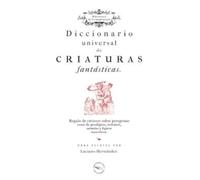 Diccionario Universal De Criaturas Fantásticas