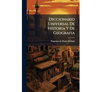 Diccionario Universal De Historia Y De Geografia