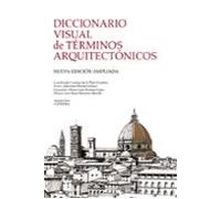 Diccionario Visual De Terminos Arquitectonicos (2ª Ed.)