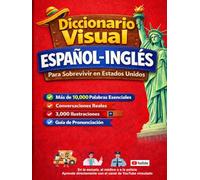 Diccionario visual Espanol - ingles: diccionario visual para sobrevivir en estados unidos