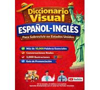Diccionario visual Espanol - ingles: diccionario visual para sobrevivir en estados unidos