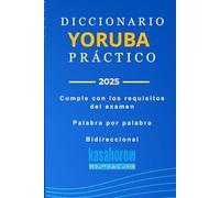 Diccionario Yoruba Práctico: Yoruba-Español, Español-Yoruba (La Conexión: Español Yoruba)
