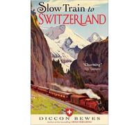 Diccon Bewes Slow Train to Switzerland (Tapa blanda)