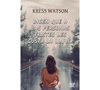 Dicen que a las personas tristes les gusta la lluvia: Te desgarrará y enamorará a partes iguales