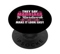 Dicen que el matrimonio es un trabajo duro, pero solo hago que parezca fácil PopSockets PopGrip Adhesivo