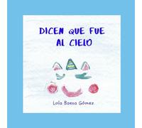 Dicen que fue al cielo