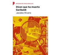 Dicen que ha muerto Garibaldi (Episodios Nacionales)