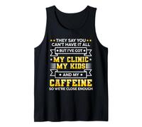 Dicen que no puedes tenerlo todo, pero tengo mi clínica Camiseta sin Mangas
