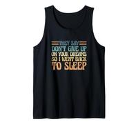 Dicen Que no renuncies a Tus sueños, así Que me FUI a Dormir Camiseta sin Mangas