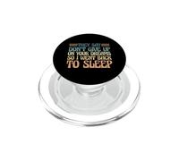 Dicen Que no renuncies a Tus sueños, así Que me FUI a Dormir PopSockets PopGrip para MagSafe