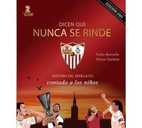 Dicen que nunca se rinde (Edición Oro): Historia del Sevilla F. C. contada a los niños (Biblioteca Infantil y Juvenil)