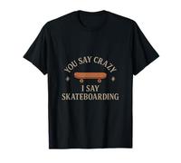 Dices Loco Yo Digo Skateboarding Vintage Icono Camiseta