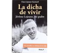 La Dicha De Vivir: Jerome Lejeume Mi Padre
