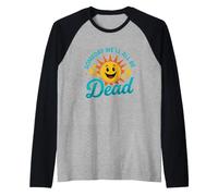 Dicho Divertido Algún día Sol Muerto Sarcástico Camiseta Manga Raglan