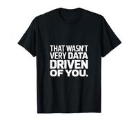 Dicho Divertido basado en Datos para los Amantes de la analítica Camiseta