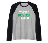 Dicho Divertido con Texto Don't Make Me Use My Boston Accent Camiseta Manga Raglan