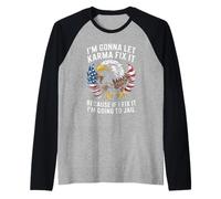 Dicho Divertido Deja Que el Karma Vaya a la cárcel Humor Águila Mujeres Hombres Camiseta Manga Raglan