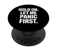 Dicho Divertido Espera Déjame Entrar en pánico Primera Broma de ansiedad PopSockets PopGrip Adhesivo
