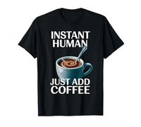 Dicho Divertido Instantáneo Humano Solo Añade Café Mañana Humor Camiseta