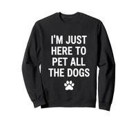 Dicho Divertido Just Here Pet All The Dogs Sarcastic Sudadera