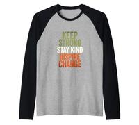 Dicho Divertido Keep Strong Stay Kind, inspira el Cambio Camiseta Manga Raglan