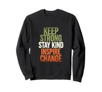 Dicho Divertido Keep Strong Stay Kind, inspira el Cambio Sudadera