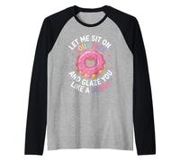Dicho divertido Let Me Sit on Your Face Like a Donut Mujeres Hombres Camiseta Manga Raglan
