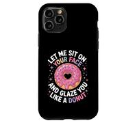 Dicho divertido Let Me Sit on Your Face Like a Donut Mujeres Hombres Carcasa para iPhone 11 Pro
