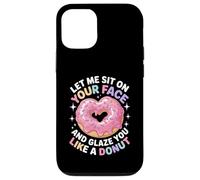 Dicho divertido Let Me Sit on Your Face Like a Donut Mujeres Hombres Carcasa para iPhone 12/12 Pro