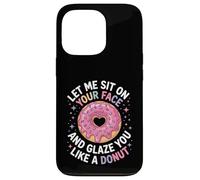 Dicho divertido Let Me Sit on Your Face Like a Donut Mujeres Hombres Carcasa para iPhone 13 Pro