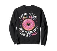 Dicho divertido Let Me Sit on Your Face Like a Donut Mujeres Hombres Sudadera