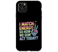 Dicho Divertido Match Energy Así Que cómo actuamos Hoy Mujeres Hombres Carcasa para iPhone 11 Pro MAX