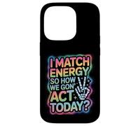 Dicho Divertido Match Energy Así Que cómo actuamos Hoy Mujeres Hombres Carcasa para iPhone 14 Pro