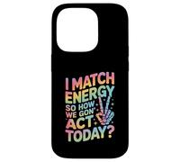 Dicho Divertido Match Energy Así Que cómo actuamos Hoy Mujeres Hombres Carcasa para iPhone 14 Pro