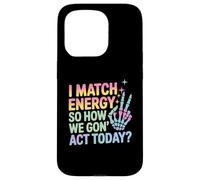 Dicho Divertido Match Energy Así Que cómo actuamos Hoy Mujeres Hombres Carcasa para iPhone 15 Pro
