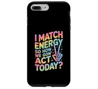 Dicho Divertido Match Energy Así Que cómo actuamos Hoy Mujeres Hombres Carcasa para iPhone 7 Plus/8 Plus