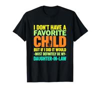 Dicho Divertido No Tienes Hijo Favorito, Pero si lo tuviera la mayoría Camiseta