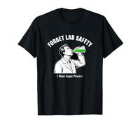 Dicho Divertido Olvídate de la Seguridad del Laboratorio Quiero superpoderes Camiseta
