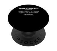 Dicho divertido Pronóstico de trabajo Sarcasmo Mordaza Mujeres Hombres Compañero de trabajo PopSockets PopGrip Adhesivo