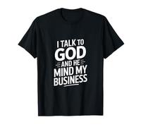 Dicho Divertido Que Hablo con Dios y él se ocupa de mis Asuntos Camiseta