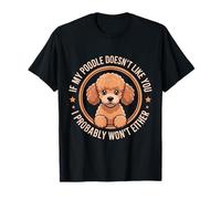 Dicho Divertido si a mi caniche no le Gustas Lindos Amantes de los Perros Camiseta