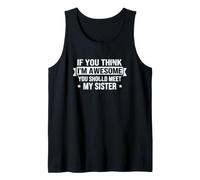Dicho Divertido si Piensas increíble, deberías Conocer a mi Hermana Camiseta sin Mangas