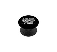 Dicho Divertido si Piensas increíble, deberías Conocer a mi Hermana PopSockets PopGrip Adhesivo