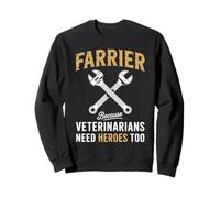 Dicho Gracioso Farrier Porque los Veterinarios también Necesitan héroes Mujeres Hombres Sudadera
