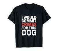 Dicho Gracioso Que cometería crímenes por Este Perro Camiseta