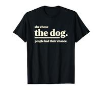 Dicho Gracioso Que Ella eligió al Perro Que la Gente Tuvo su Oportunidad Camiseta