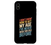 Dicho gracioso que no sé cómo actuar a mi edad antes que las mujeres los hombres Carcasa para iPhone XS Max