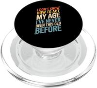 Dicho gracioso que no sé cómo actuar a mi edad antes que las mujeres los hombres PopSockets PopGrip para MagSafe