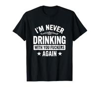 Dicho Gracioso Que Nunca volverás a Beber contigo Camiseta