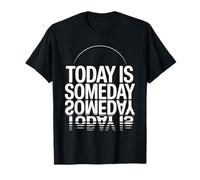 Dicho Motivacional Hoy es algún día Camiseta